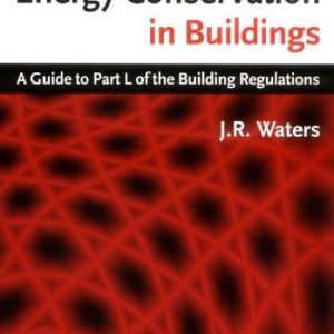 Energy Conservation in Buildings: A Guide to Part L of the Building Regulations