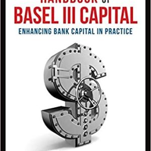 Handbook of Basel III Capital: Enhancing Bank Capital in Practice