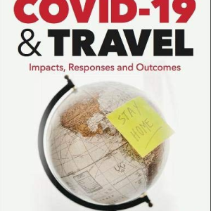 COVID-19 and Travel : Impacts, Responses and Outcomes