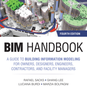 BIM handbook : a guide to building information modeling for owners, designers, engineers, contractors, and facility managers